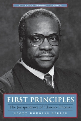 First Principles: The Jurisprudence of Clarence Thomas by Gerber, Scott Douglas