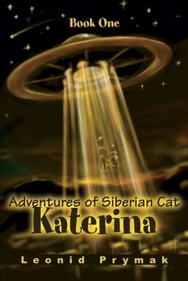 Adventures of Siberian Cat Katerina: Book One by Prymak, Leonid