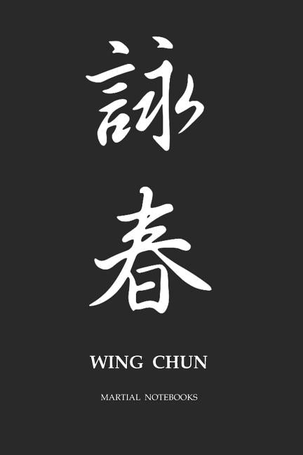 Martial Notebooks WING CHUN: Black Cover 6 x 9 by Journals, Martial Arts