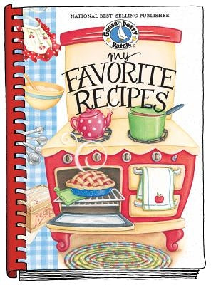 My Favorite Recipes Cookbook by Gooseberry Patch