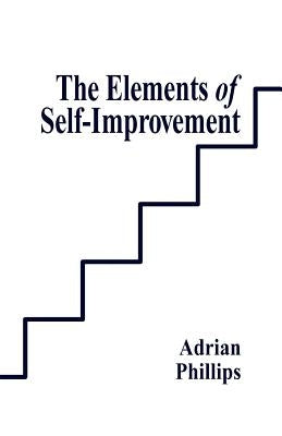 The Elements of Self-Improvement by Philips, Adrian