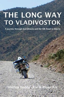 The Long Way to Vladivostok by Hardy-Rix, Shirley