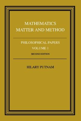 Philosophical Papers: Volume 1, Mathematics, Matter and Method by Putman, Hilary