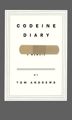 Codeine Diary: A Memoir by Andrews, Tom
