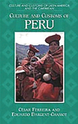 Culture and Customs of Peru by Ferreira, Cesar