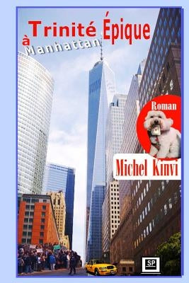 Trinite Epique a Manhattan by Kinvi, Michel Mensan T.