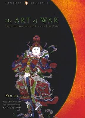 The Art of War: The Essential Translation of the Classic Book of Life (Penguin Classics Deluxe Edition) by Tzu, Sun