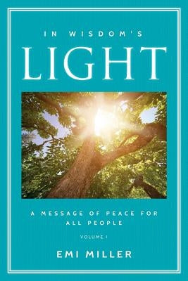 In Wisdom's Light: A Message of Peace for All People (Black and White Version) by Miller, Emi