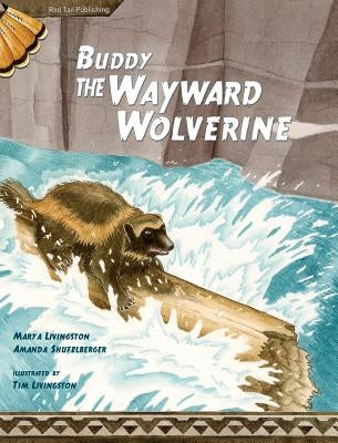 Buddy, the Wayward Wolverine by Livingston, Mary a.