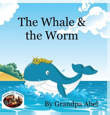The Whale & the Worm by Abel, Andrew Robert