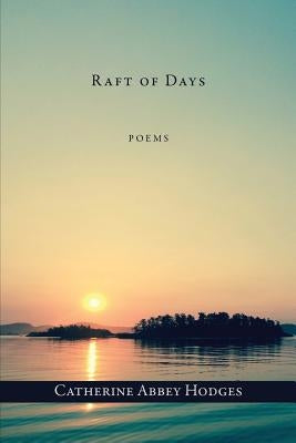 Raft of Days by Hodges, Catherine Abbey