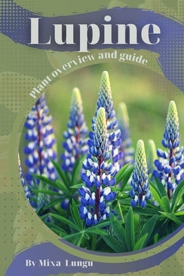 Lupine: Plant overview and guide by Lungu, Mixa