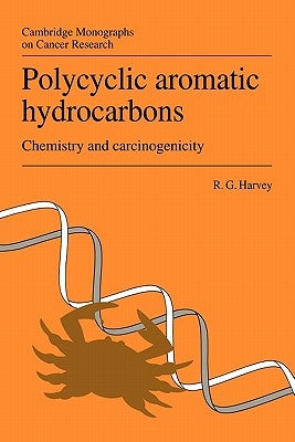 Polycyclic Aromatic Hydrocarbons: Chemistry and Carcinogenicity by Harvey, Ronald G.