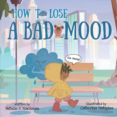 How To Lose A Bad Mood by Blackman, Natalie