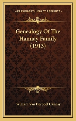 Genealogy of the Hannay Family (1913) by Hannay, William Van Derpoel