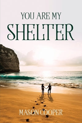 You Are My Shelter by Mason Cooper