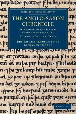 The Anglo-Saxon Chronicle: According to the Several Original Authorities by Thorpe, Benjamin