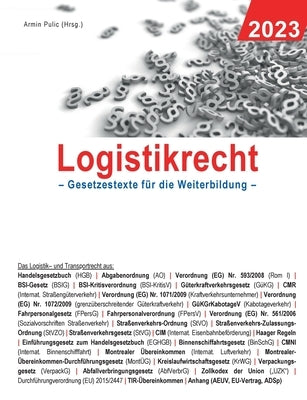 Logistikrecht 2023: Gesetzestexte für die Weiterbildung by Pulic, Armin