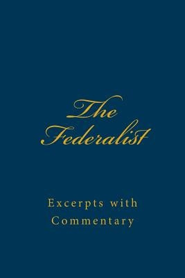 The Federalist: Excerpts with Commentary by Saxey, Roderick