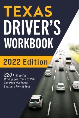 Texas Driver's Workbook: 320+ Practice Driving Questions to Help You Pass the Texas Learner's Permit Test by Prep, Connect