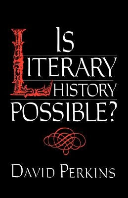 Is Literary History Possible? by Perkins, David