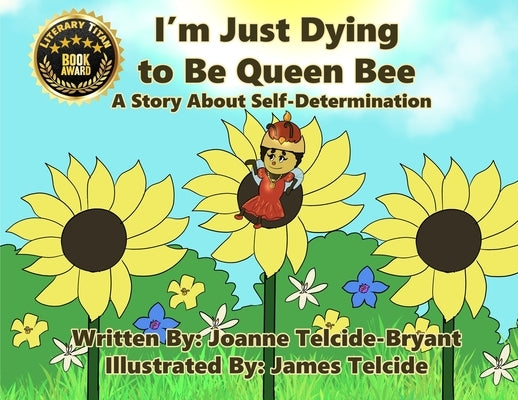 I'm Just Dying to Be Queen Bee by Telcide-Bryant, Joanne