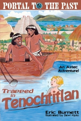 Trapped in Tenochtitlan: An Aztec Adventure by Burnett, Eric