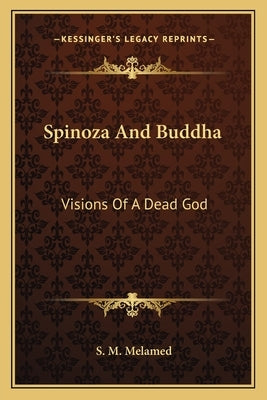 Spinoza and Buddha: Visions of a Dead God by Melamed, S. M.