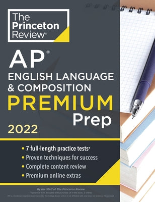 Princeton Review AP English Language & Composition Premium Prep, 2022: 7 Practice Tests + Complete Content Review + Strategies & Techniques by The Princeton Review