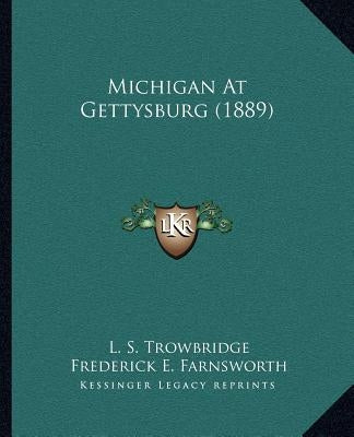 Michigan At Gettysburg (1889) by Trowbridge, L. S.