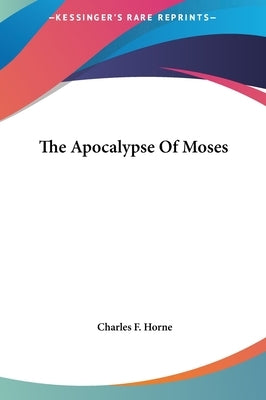 The Apocalypse of Moses by Horne, Charles F.