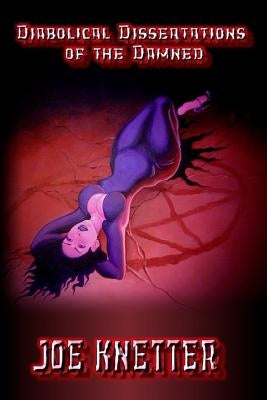 Diabolical Dissertations of the Damned by Knetter, Joe