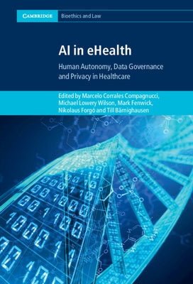 AI in Ehealth: Human Autonomy, Data Governance and Privacy in Healthcare by Corrales Compagnucci, Marcelo
