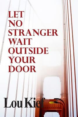 Let No Stranger Wait Outside Your Door by Kief, Lou