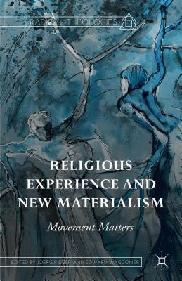 Religious Experience and New Materialism: Movement Matters by Rieger, Joerg