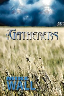 The Gatherers by Wall, Mike