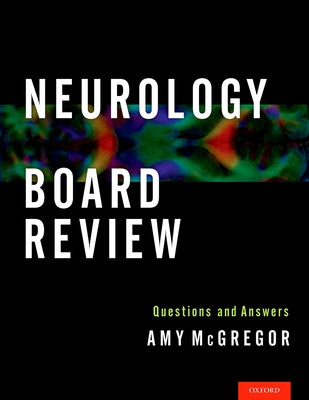 Neurology Board Review: Questions and Answers by McGregor, Amy