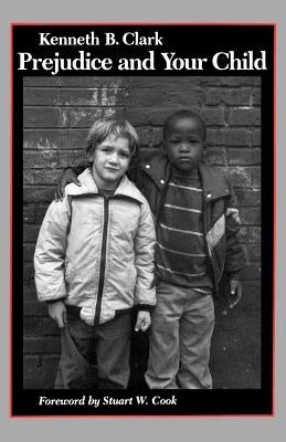 Prejudice and Your Child by Clark, Kenneth B.