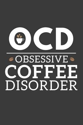 OCD Obsessive Coffee Disorder by Policeman, Coffee