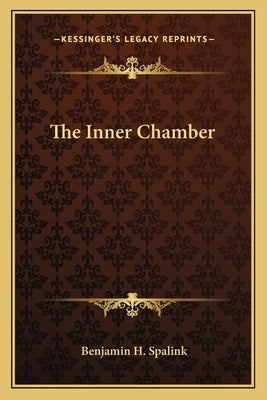 The Inner Chamber by Spalink, Benjamin H.