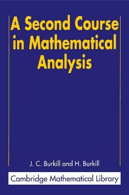 A Second Course in Mathematical Analysis by Burkill, J. C.