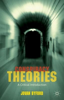 Conspiracy Theories: A Critical Introduction by Byford, J.