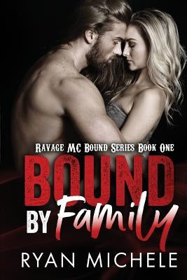 Bound by Family: Ravage MC Bound Series by Michele, Ryan