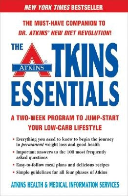 The Atkins Essentials: A Two-Week Program to Jump-Start Your Low-Carb Lifestyle by Atkins Health &. Medical Information Ser