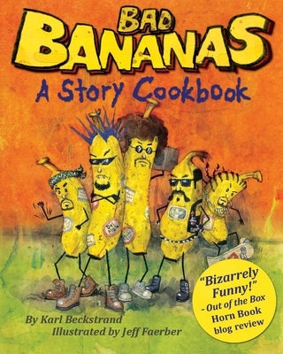 Bad Bananas: A Story Cookbook for Kids by Faerber, Jeff