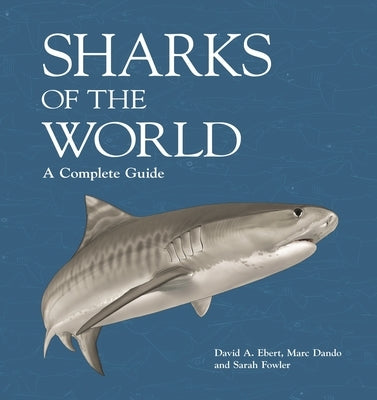 Sharks of the World: A Complete Guide by Ebert, David A.