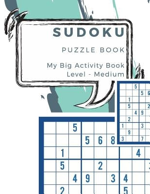 Sudoku Puzzle Book My Big Activity Book Level Medium: 200 Puzzles with Solutions to Help You Sharpen Your Mind by Marie Sudoku, Alexander