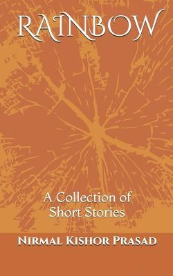 Rainbow: (Collection of Short Stories) by Prasad, Nirmal Kishor