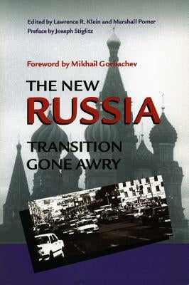 The New Russia: Transition Gone Awry by Klein, Lawrence
