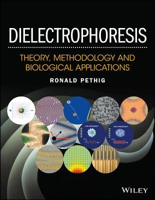 Dielectrophoresis: Theory, Methodology and Biological Applications by Pethig, Ronald R.